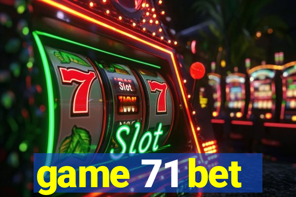 game 71 bet